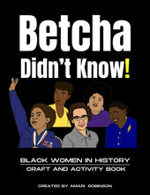 Load image into Gallery viewer, Betcha Didn’t Know! Black Women In History Craft and Activity Book
