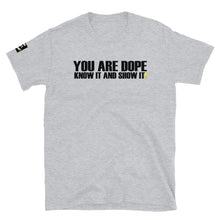 Load image into Gallery viewer, YOU ARE DOPE-BDK! Short-Sleeve Unisex T-Shirt