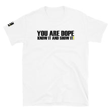 Load image into Gallery viewer, YOU ARE DOPE-BDK! Short-Sleeve Unisex T-Shirt