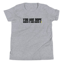 Load image into Gallery viewer, YOU ARE DOPE-BDK! Youth Short Sleeve T-Shirt
