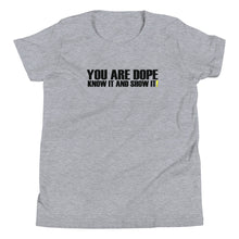 Load image into Gallery viewer, YOU ARE DOPE-BDK! Youth Short Sleeve T-Shirt