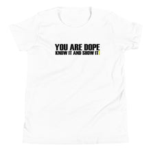 Load image into Gallery viewer, YOU ARE DOPE-BDK! Youth Short Sleeve T-Shirt