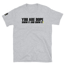 Load image into Gallery viewer, YOU ARE DOPE-BDK! Short-Sleeve Unisex T-Shirt
