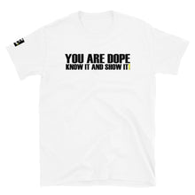 Load image into Gallery viewer, YOU ARE DOPE-BDK! Short-Sleeve Unisex T-Shirt
